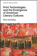 Cover: Print Technologies and the Emergence of American Literary Cultures - Wiley