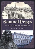 Cover: Samuel Pepys in 50 Places and Objects - Amberley Publishing