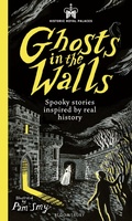 Cover: Historic Royal Palaces: Ghosts in the Walls - Bloomsbury Childrens Books