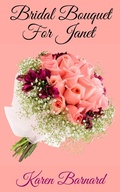Cover: Bridal Bouquet for Janet - Karen A.K. Barnard