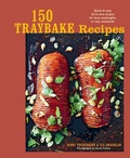 Cover: 150 Traybake Recipes - Ryland, Peters & Small Ltd