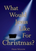 Cover: What would Jesus like for Christmas - Kingdom Publishers