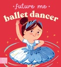 Cover: Future Me: Ballet Dancer - Magic Cat Publishing