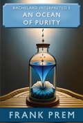 Cover: An Ocean of Purity - Bachelard Interpreted Book 5 - Wild Arancini Press