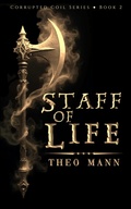 Cover: Staff of Life (Corrupted Coil, #2) - The Invisible Publishing Company