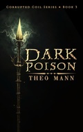 Cover: Dark Poison (Corrupted Coil, #3) - The Invisible Publishing Company