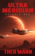 Cover: Artemis Rex (Ultra Meridian, #2) - The Invisible Publishing Company
