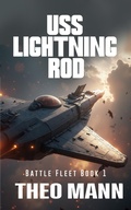 Cover: USS Lightning Rod (Battlefleet, #1) - The Invisible Publishing Company