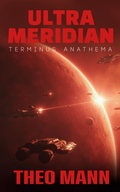 Cover: Terminus Anathema (Ultra Meridian, #4) - The Invisible Publishing Company