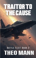 Cover: Traitor To The Cause (Battlefleet, #2) - The Invisible Publishing Company