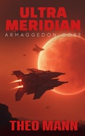 Cover: Armageddon Core (Ultra Meridian, #3) - The Invisible Publishing Company