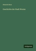 Cover: Geschichte der Stadt Worms - Antigonos Verlag