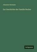 Cover: Zur Geschichte der Familie Necker - Antigonos Verlag