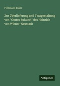 Cover: Zur UEberlieferung und Textgestaltung von "Gottes Zukunft" des Heinrich von Wiener-Neustadt - Antigonos Verlag