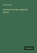 Cover: Der Betrieb auf den englischen Bahnen - Antigonos Verlag