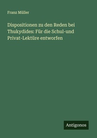 Enlarge image Cover: Dispositionen zu den Reden bei Thukydides - Antigonos Verlag