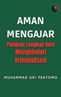 Bild: AMAN MENGAJAR Panduan Lengkap Guru Menghindari Kriminalisasi - PT MuhammadAriLaw Pustaka Nada