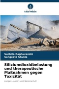 Cover: Siliziumdioxidbelastung und therapeutische Massnahmen gegen Toxizitaet - Verlag Unser Wissen