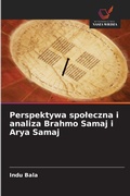 Cover: Perspektywa spoleczna i analiza Brahmo Samaj i Arya Samaj - Wydawnictwo Nasza Wiedza