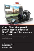 Cover: Controleur d'appareil photo mobile base sur J2ME utilisant les normes 802.11b - Editions Notre Savoir