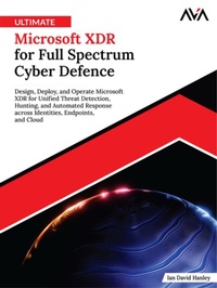 Abbildung von: Ultimate Microsoft XDR for Full Spectrum Cyber Defence: Design, Deploy, and Operate Microsoft XDR for Unified Threat Detection, Hunting, and Automated Response across Identities, Endpoints, and Cloud - Orange Education Pvt Ltd