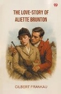 Cover: The Love-Story Of Aliette Brunton (Edition1) - Double 9 Books LLP