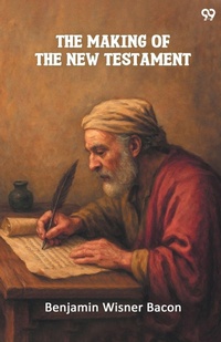 Enlarge image Cover: The Making Of The New Testament (Edition1) - Double 9 Books LLP