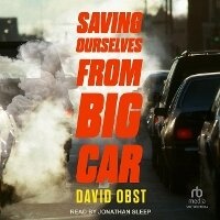 Abbildung von: Saving Ourselves from Big Car - Tantor Audio