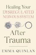 Cover: Healing Your Dysregulated Nervous System After Trauma - Emma Quinlan