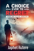 Bild: A Choice Ever To Regret - Japhet Rutere