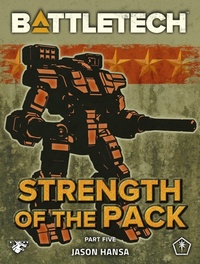 Enlarge image Cover: BattleTech: Strength of the Pack, Part Five (A BattleTech Serial Novel) - Catalyst Game Labs