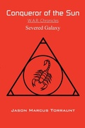 Cover: Conqueror of the Sun - Severed Galaxy - Jason Marcus Torraunt