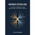 Cover: Nervous System Love The Science of Staying Connected When You Want to Shut Down or Blow Up - Kate Sanders