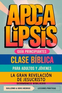 Abbildung von: La Gran Revelación de Jesucristo: Apocalipsis: Clase Bíblica (Clase Bíblica Dominical Para Jóvenes y Adultos, #66) - Guillermo Doris McBride