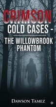 Cover: Crimson Cold Cases- The Willowbrook Phantom - Dawson Tamez