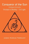 Cover: Conqueror of the Sun - Prelude to Destiny - 1st Light - Jason Marcus Torraunt