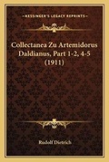 Cover: Collectanea Zu Artemidorus Daldianus, Part 1-2, 4-5 (1911) - Kessinger Publishing