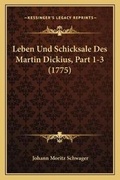 Cover: Leben Und Schicksale Des Martin Dickius, Part 1-3 (1775) - Kessinger Publishing