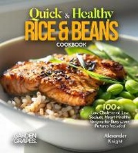 Enlarge image Cover: Quick & Healthy Rice & Beans Cookbook - Garden of Grapes
