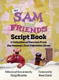 Enlarge image Cover: The Sam and Friends Script Book - A Collection of Sketches from Jim Henson's First Television Show - BEARMANOR MEDIA