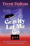Cover: Gravity Let Me Go - HarperCollins
