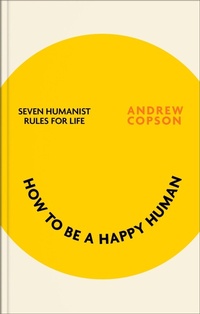 Enlarge image Cover: How to be a Happy Human - Piatkus Books