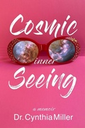 Cover: Cosmic Inner Seeing - Dr Cynthia Miller