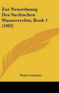 Abbildung von: Zur Neuordnung Des Sachischen Wasserrechts, Book 1 (1902) - Kessinger Publishing