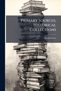Abbildung von: Primary Sources, Historical Collections - Hutson Street Press