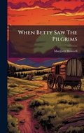 Cover: When Betty Saw The Pilgrims - Hutson Street Press