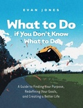Cover: What to Do if You Don't Know What to Do - FriesenPress