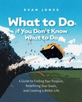 Cover: What to Do if You Don't Know What to Do - FriesenPress