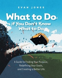 Enlarge image Cover: What to Do if You Don't Know What to Do - FriesenPress