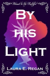 Enlarge image Cover: By his Light - Laura E. Regan
